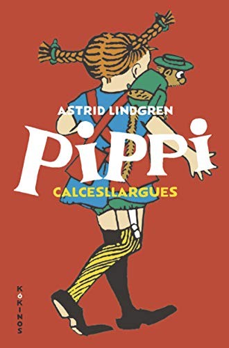 Astrid Lindgren, Antoni García Llorca: Pippi Calcesllargues (Hardcover, Editorial Kókinos)