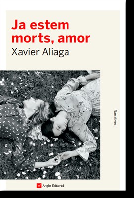 Xavier Aliaga: Ja estem morts, amor (2021, Angle)