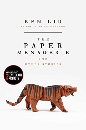 Ken Liu: The Paper Menagerie (2016, Gallery / Saga Press)