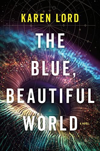 Karen Lord: The Blue, Beautiful World (2023, Random House Worlds, Del Rey)