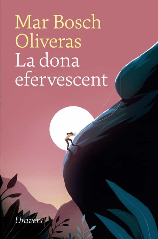 Mar Bosch Oliveras: La Dona efervescent (català language, 2020, Univers)