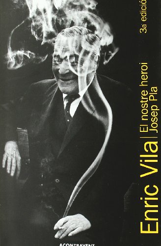 Enric Vila: El Nostre heroi, Josep Pla (català language, 2009, A Contra Vent)