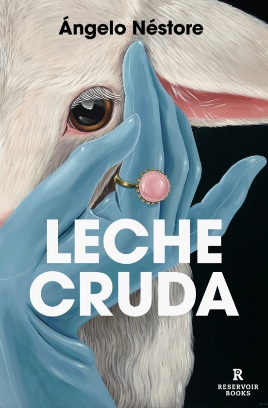 Ángelo Néstore: Leche Cruda (RESERVOIR BOOKS)