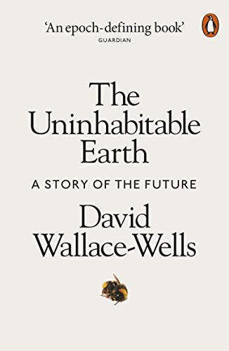 David Wallace-Wells: The Uninhabitable Earth (Paperback, Penguin)