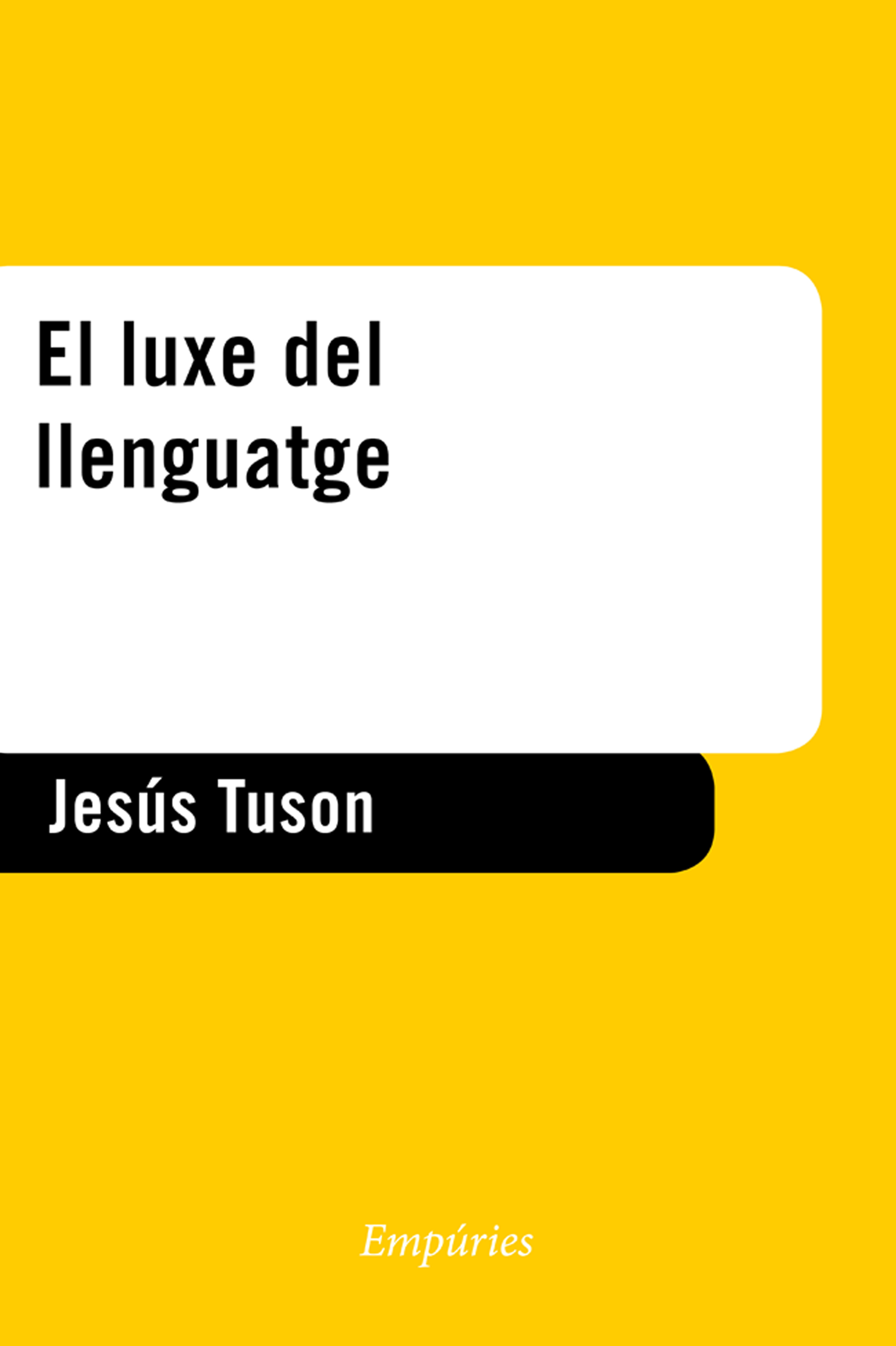 Jesús Tuson: El Luxe del llenguatge (català language, 2008, Empúries)