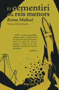 Zoran Malkoč: El Cementiri dels reis menors (català language, 2016, Raig Verd)