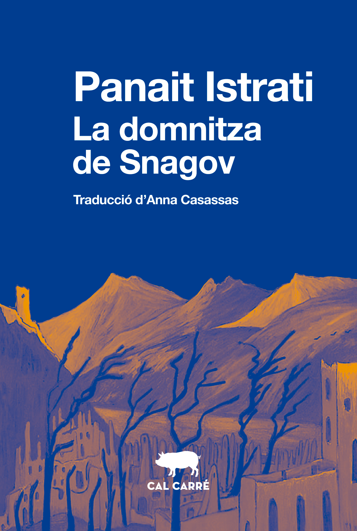 Anna Casassas Figueras, Panait Istrati: La domnitza de Snagov (català language, 2023, Cal Carré)