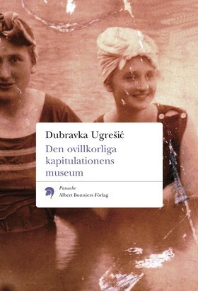 Dubravka Ugrešić: Den ovillkorliga kapitulationens museum (Paperback, Swedish language, 2000, Albert Bonniers Förlag)