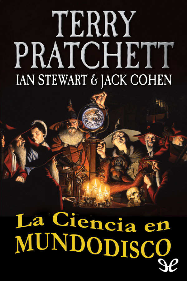 Terry Pratchett, Ian Stewart, Jack Cohen: The Science of Discworld (2013, Ebury Press)