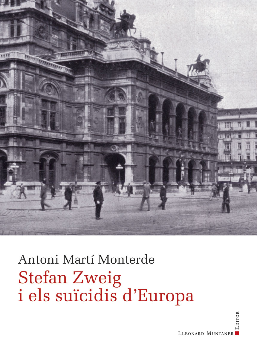 Antoni Martí Monterde: Stefan Zeig i els suïcidis d'Europa (català language, 2020, Lleonard Muntaner Editor)