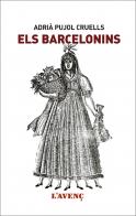 Adrià Pujol Cruells: Els Barcelonins (català language, 2018, L'Avenç)