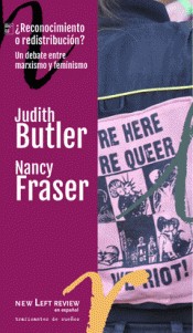 Nancy Fraser, Judith Butler: ¿Reconocimiento o redistribución? (Spanish language, 2016, Traficantes de Sueños)