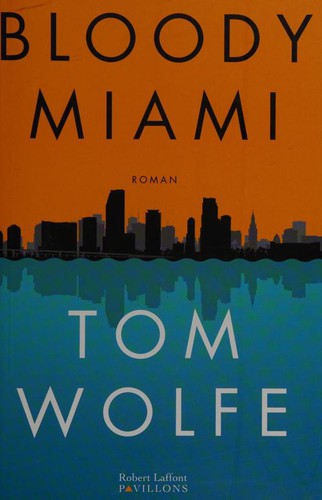 Tom Wolfe: Bloody Miami (French language, 2013, Robert Laffont)