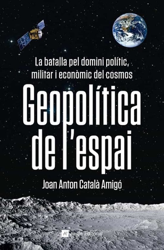 Joan Anton Català Amigó: Geopolítica de l'espai (Català language, Angle Editorial)