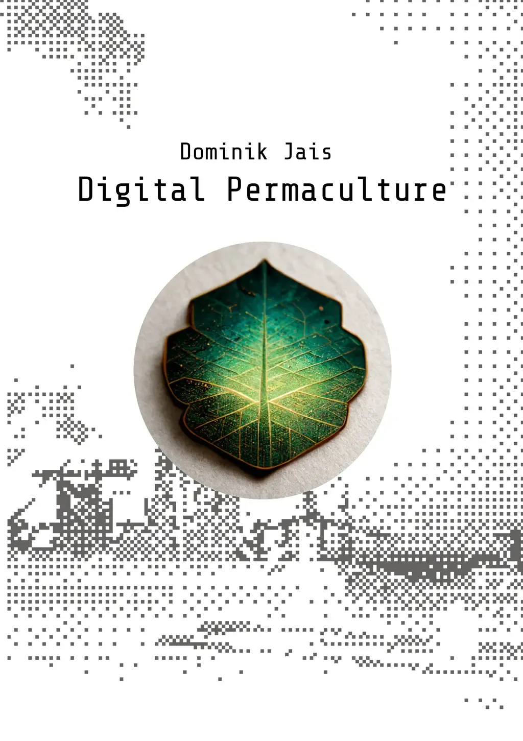 Dominik Jais: Digital Permaculture (Paperback, englanti language, 2024, Books on Demand)