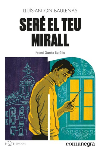 Lluís-Anton Baulenas: Seré el teu mirall (Paperback, 2023, Comanegra)