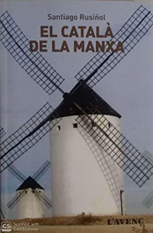 Santiago Rusiñol: El Català de la Manxa (català language, 2014, L'Avenç)