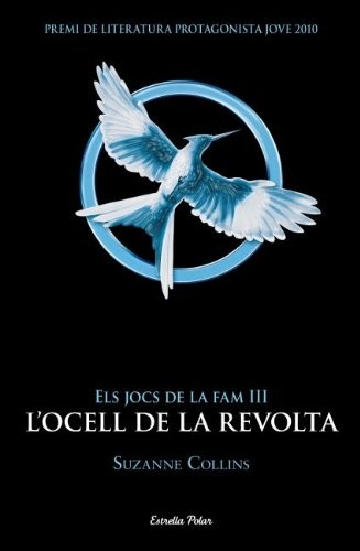 Suzanne Collins, Armand Caraben Van Der Meer: Els jocs de la fam III. L'ocell de la revolta (Paperback, Català language, 2012, Estrella Polar)