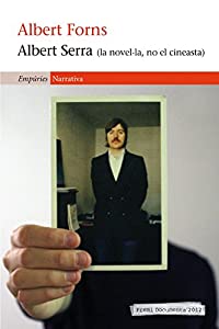 Albert Forns: Albert Serra (català language, 2013, Empúries)