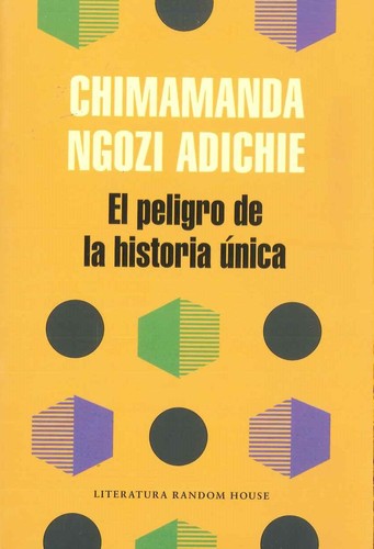 Chimamanda Ngozi Adichie: El peligro de una historia única (Spanish language, 2018, Penguin Random House, Literatura Random House)