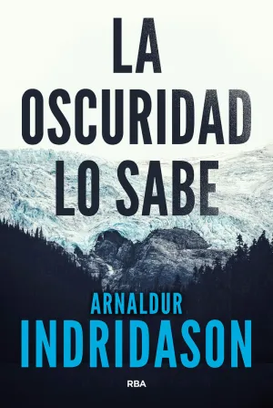 Indriðason Arnaldur, trad. Kristinn Olafsson: La oscuridad lo sabe (Paperback, castellà language, 2025, RBA)