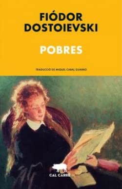 Fyodor Dostoevsky, Miquel Cabal Guarro, Maria Callís Cabrera, Olga Jornet, Ángel Uzkiano: Pobres (Paperback, 2021, Cal Carré. Editorial Artesana. S.C.P., CAL CARRÉ)