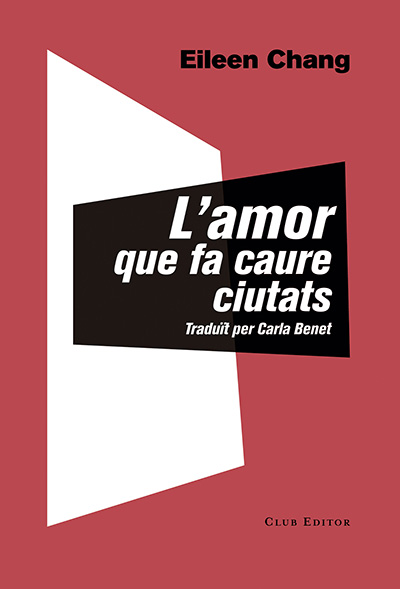 Ailing Zhang: L'Amor que fa caure ciutats (català language, 2016, Club Editor)