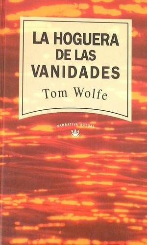 Tom Wolfe: La hoguera de las vanidades (Spanish language, 1992, RBA Libros)