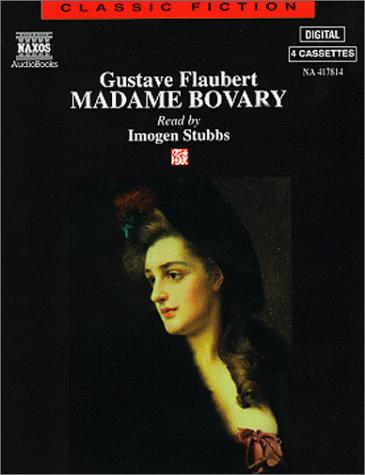 Flaubert Gustave: Madame Bovary (Classic Fiction) (AudiobookFormat, 2000, Naxos Audiobooks)