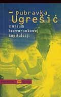 Dubravka Ugrešić: Muzeum bezwarunkowej kapitulacji (Paperback, Polish language, 2002, Świat Literacki)