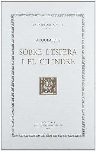 Arquimedes: Sobre l'esfera i el cilindre (català language, 2010, Fundació Bernat Metge)