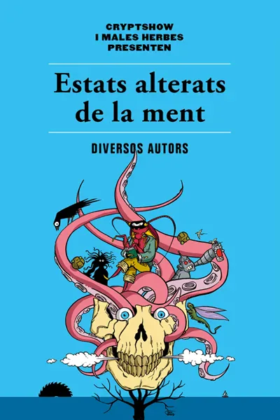 Ribas, Carles, Lucia Pietrelli, Castejon, David, Cabré-Verdiell, Roser, Marina Espasa, Martí O'Toole, Gemma, Jordi Masó Rahola, Herrero, Ariadna: Estats alterats de la ment (català language, 2017, Males Herbes)