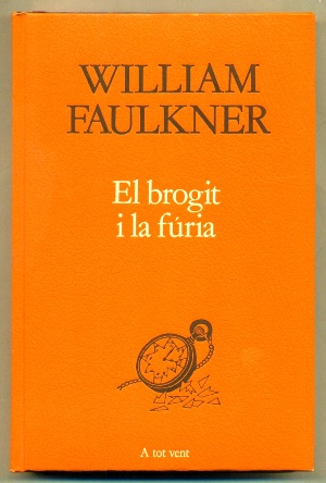 William Faulkner, traductor: Jordi Arbonés: El brogit i la fúria (Hardcover, català language, 1984, Proa)