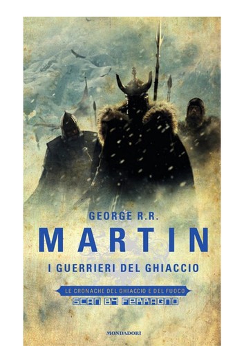 George R. R. Martin, George R. R. Martin, George R. R. Martin: Le cronache del Ghiaccio e del Fuoco (Italian language, 2011, Mondadori)