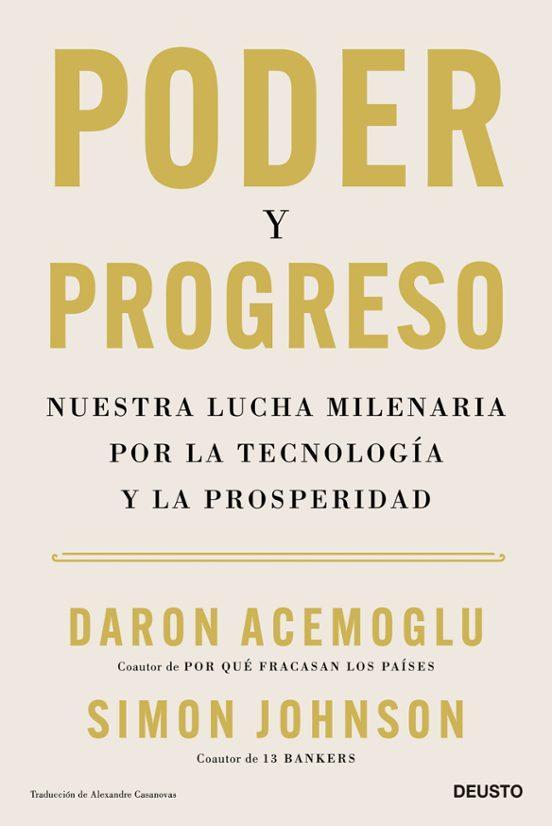 Daron Acemoglu, Simon Johnson: Poder y progreso: Nuestra lucha milenaria por la tecnología y la prosperidad (Spanish language, 2023, Editorial Deusto)