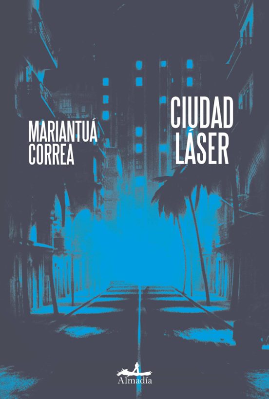 Mariantuá Correa: Ciudad láser (Paperback, castellà language, 2024, Almadia Aljosan S.r.l.u.)