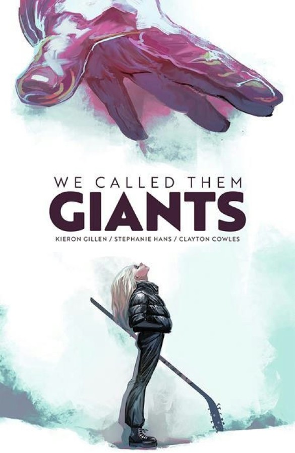 Kieron Gillen, Stephanie Hans: We Called Them Giants (Hardcover, 2024, Image Comics)