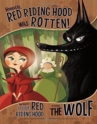 Trisha Speed Shaskan, Gerald Claude Guerlais: Honestly, Red Riding Hood was rotten! (2012)