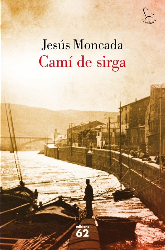 Jesús Moncada: Camí de sirga (Hardcover, Català language, 2017, Edicions 62)