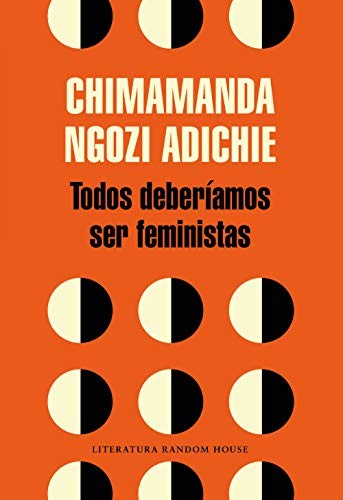 Chimamanda Ngozi Adichie: Todos deberíamos ser feministas / We Should All Be Feminists (2016, Literatura Random House)