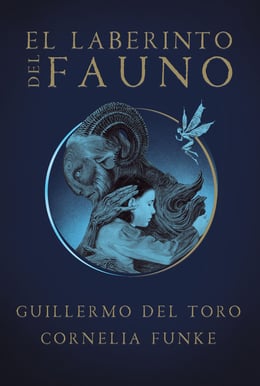 Guillermo del Toro, Cornelia Funke, Allen Williams, Trad. Wendolín Perla: El laberinto del fauno (EBook, español language, 2019)