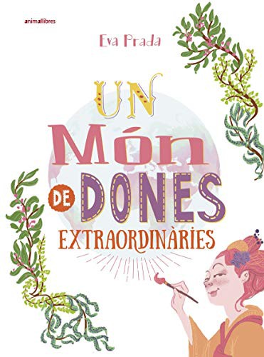 Eva Prada Rodríguez, Eva Prada: Un món de dones extraordinàries (Hardcover, Animallibres, S.L.)