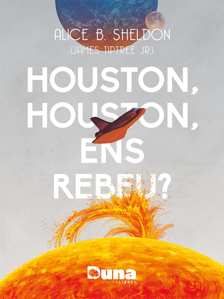 James Tiptree Jr.: Houston, Houston, ens rebeu? (Català language, 2024, Duna Llibres)