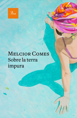 Melcior Comes: Sobre la terra impura (català language, 2018, Proa)