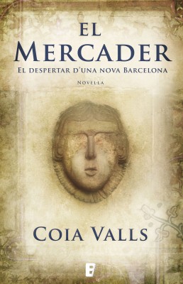 Coia Valls: El Mercader (català language, 2014, Ediciones B)