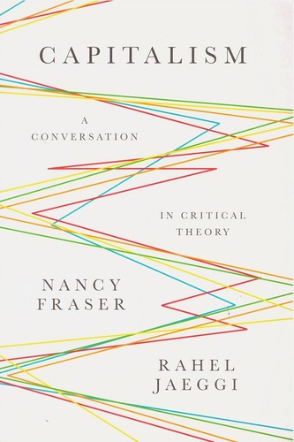 Nancy Fraser, Rahel Jaeggi: Capitalism (2018, Polity Press)