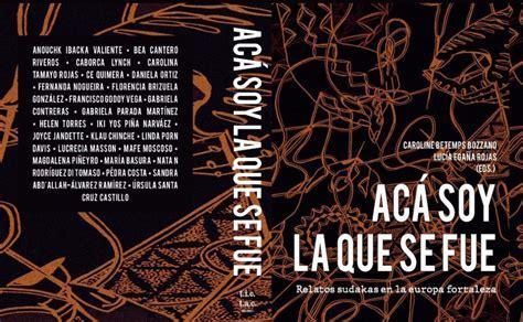 Acá soy la que se fue : relatos sudakas en la Europa fortaleza (Spanish language, 2019)