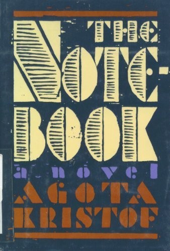 Ágota Kristóf: The notebook (1988, Grove Press)