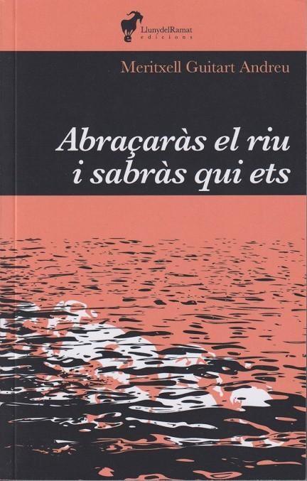 Meritxell Guitart: Abraçaràs el riu i sabràs qui ets (català language, 2022, LlunydelRamat Edicions)