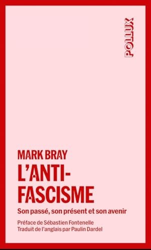 Mark Bray, Paulin DARDEL, Sébastien Fontenelle: L'antifascisme - Son passé, son présent et son avenir (Paperback, French language, LUX CANADA)